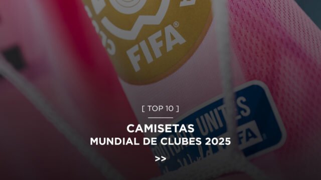 Ranking Mejores camisetas del Mundial de Clubes 2025